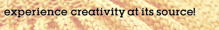 experience creativity at its source!