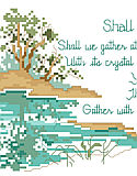 Shall We Gather at the River - PDF: Written in 1864 by poet Robert Lowry, Shall We Gather at the River depicts the paradise that awaits Gods followers as described in Revelation. This long and lovely design subtly depicts the river of life, with cool greens and blues reflected in the still waters. 